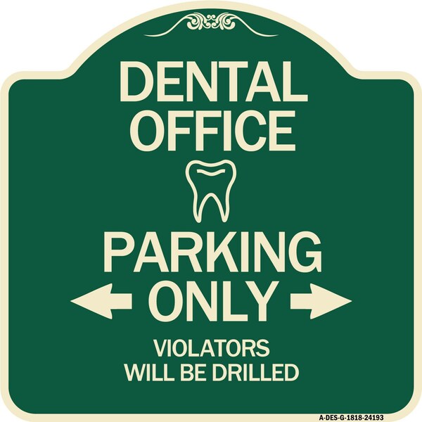 Dental Office Parking Only Violators Will Be Drilled Heavy-Gauge Aluminum Architectural Sign